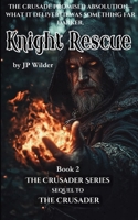 Knight Rescue (The Crusader) 1964406803 Book Cover