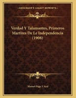 Verdad Y Talamantes, Primeros Martires De Le Independencia (1908) 1149619767 Book Cover