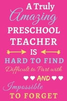 A Truly Amazing Preschool Teacher Is Hard To Find Difficult To Part With And Impossible To Forget: lined notebook, funny Preschool Teacher gift 1673628303 Book Cover