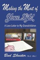 Making The Most Of Your Life: A Love Letter To My Grandchildren 1572493712 Book Cover