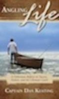 Angling Life: A Fisherman Reflects on Success, Failure, and the Ultimate Catch 0977427331 Book Cover