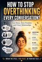 How to Stop Overthinking Every Conversation: Feel More Comfortable Around People B0H1C87R3C Book Cover