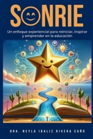 SONRIE: Un enfoque experiencial para reiniciar, inspirar y emprender en la educación (Spanish Edition) B0D1KTH6VR Book Cover