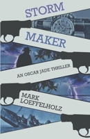 Storm Maker: An Oscar Jade Thriller B0BNGRYVKK Book Cover