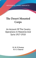 The Desert Mounted Corps 1917-1918 1st Ed 1430460849 Book Cover