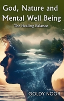 GOD, NATURE, AND MENTAL WELL-BEING: “The Healing Balance” 196751478X Book Cover