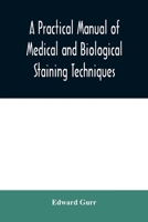 A practical manual of medical and biological staining techniques 9354009034 Book Cover