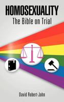 Homosexuality: The Bible on Trial 1467886009 Book Cover