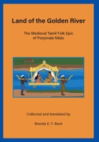Land of the Golden River: The Medieval Tamil Folk Epic of Poṉṉivaḷa Nāḍu 1927453585 Book Cover