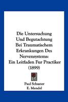 Die Untersuchung Und Begutachtung Bei Traumatischem Erkrankungen Des Nervensystems: Ein Leitfaden Fur Practiker (1899) 1161132821 Book Cover