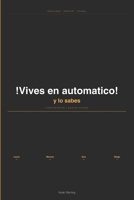 VIVES EN AUTOMATICO Y LO SABES (Spanish Edition) B0H1GRZPSK Book Cover