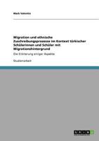 Migration und ethnische Zuschreibungsprozesse im Kontext türkischer Schülerinnen und Schüler mit Migrationshintergrund: Die Erörterung einiger Aspekte 364084520X Book Cover