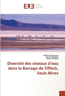 Diversité des oiseaux d'eau dans le Barrage de Tiffech, Souk Ahras 620343115X Book Cover