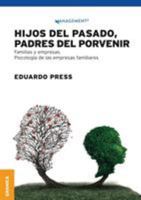 Hijos del pasado, padres del porvenir: Familias Y Empresas. Psicología De Las Empresas Familiares 9506419639 Book Cover