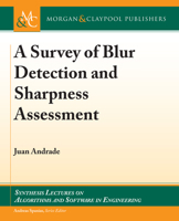 A Survey of Blur Detection and Sharpness Assessment Methods 3031004019 Book Cover