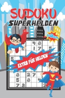 Sudoku Superhelden für Jungs ab 8: 80 einfache, kindgerechte Rätsel für intelligente Kinder ab 8 Jahren - Ferien - Ideal als Geschenk oder Mitbringsel ... & Denksport - inkl. Lösungen B084DHDNHH Book Cover