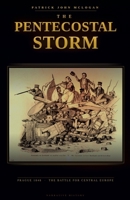 The Pentecostal Storm: Prague 1848 and the Battle for Central Europe B0HH245B4F Book Cover