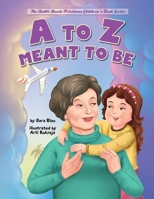 A to Z Meant to Be: Seeing the Hand of the Creator in Everything That Happens B0B9QMHDG2 Book Cover