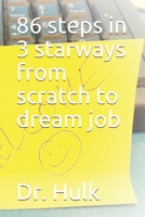 86 steps in 3 starways from scratch to dream job B098DHRJG8 Book Cover