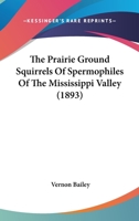 The Prairie Ground Squirrels Of Spermophiles Of The Mississippi Valley 1278219331 Book Cover