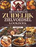 HET COMPLETE ZUIDELIJK ZIELVOEDSEL KOOKBOEK: 400 authentieke recepten uit het Zuiden voor hartverwarmende klassiekers en familietradities. Zondagse ... (SKYES WORLD KITCHEN SERIES) (Dutch Edition) B0HBS26JS2 Book Cover