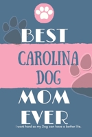 Best  Carolina Dog Mom Ever Notebook  Gift: Lined Notebook  / Journal Gift, 120 Pages, 6x9, Soft Cover, Matte Finish 1678369128 Book Cover