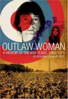 Outlaw Woman: A Memoir of the War Years 1960-1975 0872863905 Book Cover