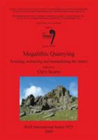 Megalithic Quarrying: Sourcing, Extracting and Manipulating the Stones (Session Ws02) 1407304054 Book Cover