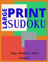 Large Print Sudoku Volume 7: Large Print Sudoku Book For Adults | Easy, Medium to Hard Levels | Great Gift For A Loved One. B08734B18K Book Cover