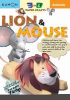 Animals Lion & Mouse (Kumon 3-D Paper Craft Workbooks) 1933241179 Book Cover