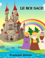 Le roi Sage: une histoire pour enfants (French Edition) B0892B9TQS Book Cover