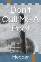Don't Call Me A Poet 1736165615 Book Cover