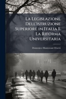 La Legislazione Dell'istruzione Superiore in Italia E La Riforma Universitaria (Italian Edition) 1023996359 Book Cover