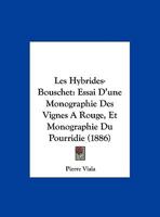 Les Hybrides-Bouschet: Essai D'Une Monographie Des Vignes a Jus Rouge 2011309077 Book Cover