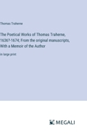 The Poetical Works of Thomas Traherne, 1636?-1674; From the original manuscripts, With a Memoir of the Author: in large print 3387079370 Book Cover