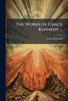 The Works of Grace Kennedy ...: In Six Volumes, Volumes 3-4 1143876318 Book Cover