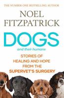 Dogs and Their Humans: Stories of Healing and Hope from the Supervet's Surgery 1398539430 Book Cover