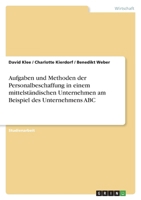 Aufgaben und Methoden der Personalbeschaffung in einem mittelständischen Unternehmen am Beispiel des Unternehmens ABC 3656075654 Book Cover