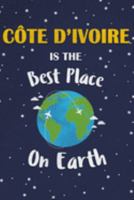 Côte d’Ivoire Is The Best Place On Earth: Côte d’Ivoire Souvenir Notebook 1691335347 Book Cover