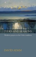 Tides and Seasons : Modern Prayers in the Celtic Tradition 0281044082 Book Cover