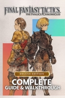 Complete Guide & Walkthrough for Final Fantasy Tactics: The Ivalice Chronicles – Ultimate 2025 Edition Master Every Battle, Unlock Hidden Secrets, and Command the Legendary Heroes of Ivalice with Prec B0FVDC8D5B Book Cover