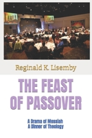 THE PASSOVER: A Drama of Messiah, A Dinner of Theology B08WK95RP3 Book Cover