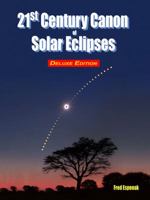 21st Century Canon of Solar Eclipses - Deluxe Edition 1941983138 Book Cover