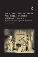 Vocational Philanthropy and British Women's Writing, 17901810: Wollstonecraft, More, Edgeworth, Wordsworth 0367882426 Book Cover