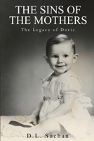 The Sins of the Mothers: The Legacy of Doris 1965146422 Book Cover