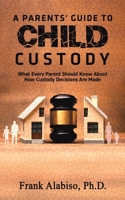 A Parents' Guide to Child Custody 1643787802 Book Cover