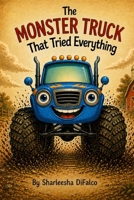 The Monster Truck That Tried Everything! B0GZNW9KCW Book Cover