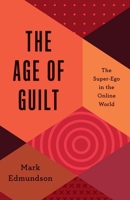 The Age of Guilt: The Super-Ego in the Online World 0300265816 Book Cover