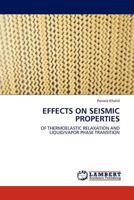 Effects on Seismic Properties: Of Thermoelastic Relaxation and Liquid/Vapor Phase Transition 3844387757 Book Cover