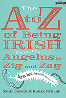 The A to Z of Being Irish: From the Angelus to Zig & Zag 1788490592 Book Cover